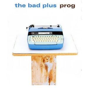 PROG [THE BAD PLUS] CD disc only